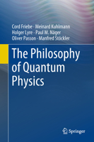 The Philosophy of Quantum Physics 3319783548 Book Cover