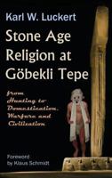 Stone Age Religion at Gobekli Tepe 0983907226 Book Cover