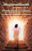 The Supernatural Powers of a Praying Man 1600344046 Book Cover