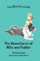 The Adventures of Alfie and Pepper: Five Book Collection 1919615148 Book Cover