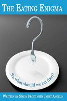 The Eating Enigma 1463618808 Book Cover