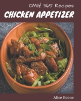 OMG! 365 Chicken Appetizer Recipes: The Best Chicken Appetizer Cookbook on Earth B08P24XJRS Book Cover