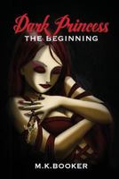 Dark Princess - The Beginning 1291605258 Book Cover