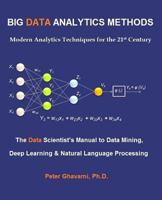 Big Data Analytics Methods: Modern Analytics Techniques for the 21st Century: The Data Scientist's Manual to Data Mining, Deep Learning & Natural Language Processing 1530414830 Book Cover