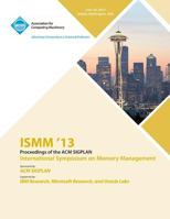 ISMM 13 Proceedings of the ACM SIGPLAN International Symposium on Memory Management 1450321003 Book Cover