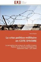 La Crise Politico-Millitaire En Cote d'Ivoire 3841798594 Book Cover
