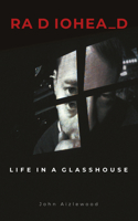 Radiohead: Life in a Glasshouse 1786750341 Book Cover