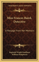 Miss Frances Baird, Detective: A Passage From Her Memoirs 1163273880 Book Cover