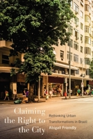 Claiming the Right to the City: Rethinking Urban Transformations in Brazil 0774871903 Book Cover