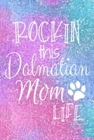 Rockin This Dalmatian Mom Life: Dalmatian Dog Notebook Journal for Dog Moms with Cute Dog Paw Print Pages Great Notepad for Shopping Lists, Daily Diary, To Do List, Dog Mom Gifts or Present for Dog Lo 1697469787 Book Cover