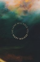 The Land Will Hold You: Poems from nature for reconnection and belonging 0473593157 Book Cover