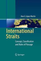 International Straits: Concept, Classification and Rules of Passage 3642129056 Book Cover