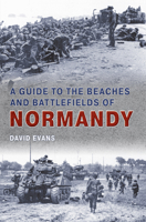 A Guide to the Beaches and Battlefields of Normandy 1848681844 Book Cover