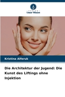 Die Architektur der Jugend: Die Kunst des Liftings ohne Injektion (German Edition) 6209585566 Book Cover