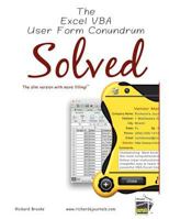 The Excel VBA User Form Conundrum Solved: Excel Spreadsheets Will Never Look the Same! 0982280106 Book Cover