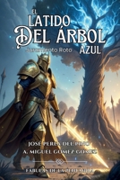 EL LATIDO DEL ÁRBOL AZUL: JURAMENTO ROTO: Un juramento quebrado. Un arma prohibida. Un destino que jamás podrá ser esquivado. (Spanish Edition) B0DVZ3PDBW Book Cover