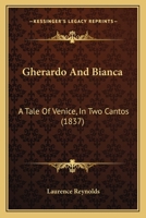 Gherardo And Bianca: A Tale Of Venice, In Two Cantos 1166563383 Book Cover