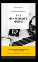 The Gentleman's Guide: 30 Things Every 21st Century Gentleman Should Know and Do 1501074725 Book Cover