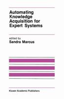 Automating Knowledge Acquisition for Expert Systems (The International Series in Engineering and Computer Science) 1468471244 Book Cover