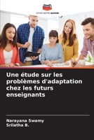 Une étude sur les problèmes d'adaptation chez les futurs enseignants 6205729482 Book Cover