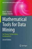 Mathematical Tools for Data Mining: Set Theory, Partial Orders, Combinatorics 1447171349 Book Cover