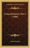 Cranachstudien, Part 1 (1900) 1167629264 Book Cover