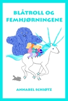 Blåtroll og femhjørningene: Et morsomt trolleventyr for barn 8269108286 Book Cover