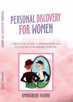 PERSONAL DISCOVERY FOR WOMEN: A practical guide to discovering and fulfilling your unique purpose 1958258008 Book Cover