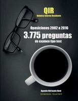 Oposiciones Qir. 3.775 Preguntas de Examen Tipo Test (2002-2016): Qu�mico Interno Residente 1977747973 Book Cover