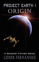 Project Earth I: Origin 1477571671 Book Cover