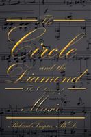 The Circle and the Diamond: The Odyssey of Music 1483694720 Book Cover