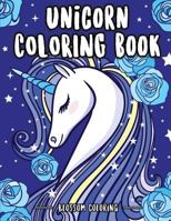 Unicorn Coloring Book: Full-Page Beautiful Unicorn Coloring Book - For Unicorn Lovers, Boys, Girls, Kids 4-8, Kids 8-12 (Kids of All Age & Adults) Fun for Relaxing 172035300X Book Cover