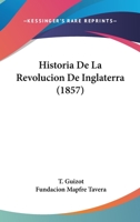Historia De La Revolucion De Inglaterra (1857) 1160118590 Book Cover