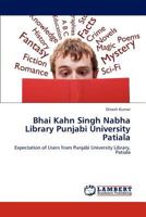 Bhai Kahn Singh Nabha Library Punjabi University Patiala: Expectation of Users from Punjabi University Library, Patiala 3848484102 Book Cover