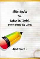 Bible Basics for Babes in Christ 1483663345 Book Cover