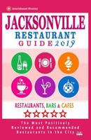 Jacksonville Restaurant Guide 2019 : Best Rated Restaurants in Jacksonville, Florida - 500 Restaurants, Bars and Caf?s Recommended for Visitors 2019 1720822220 Book Cover