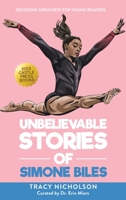 Unbelievable Stories of Simone Biles: Decoding Greatness For Young Readers 1956397469 Book Cover