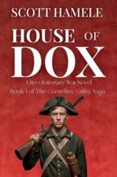 House of Dox: A Revolutionary War Novel (The Cornelius-Gilley Saga) B0G565HMYG Book Cover