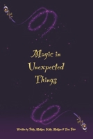 Magic In Unexpected Things B0FDPTYNK4 Book Cover