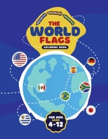 The World Flags Coloring Book For Kids 4-12: A great geography gift for kids, Toddlers, Preschool: A great book for playing and learning about flags O B0922ZM1LK Book Cover