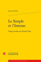 Le Simple et l'Intense: Vingt études sur Émile Zola (French Edition) 2812433930 Book Cover