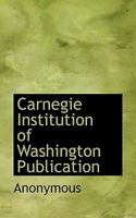 Carnegie Institution of Washington Publication 1241656290 Book Cover
