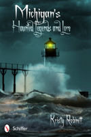 Michigan's Haunted Legends and Lore 0764342401 Book Cover