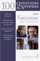 100 Q&A About Sarcomas (Soft-Tissue Cancer) (100 Questions & Answers about . . .) 0763749559 Book Cover