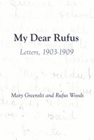 My Dear Rufus: Letters, 1903-1909 B086PLBZ36 Book Cover
