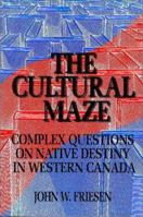 The Cultural Maze: Complex Questions on Native Destiny in Western Canada 1550590308 Book Cover