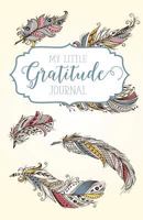 My Little Gratitude Journal: Indie Feathers 1539639304 Book Cover