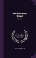 The Strenuous Gospel: Sermons 1347773185 Book Cover