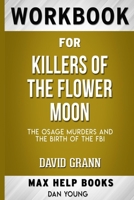 Workbook for Killers of the Flower Moon : The Osage Murders and the Birth of the FBI by David Grann B08WTZZP5F Book Cover