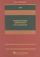 International Arbitration: Cases and Materials (Aspen Casebook Series) 1454839201 Book Cover